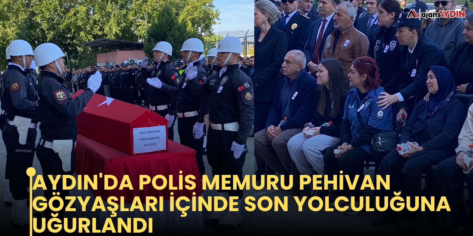 Aydın'da polis memuru Pehivan gözyaşları içinde son yolculuğuna uğurlandı