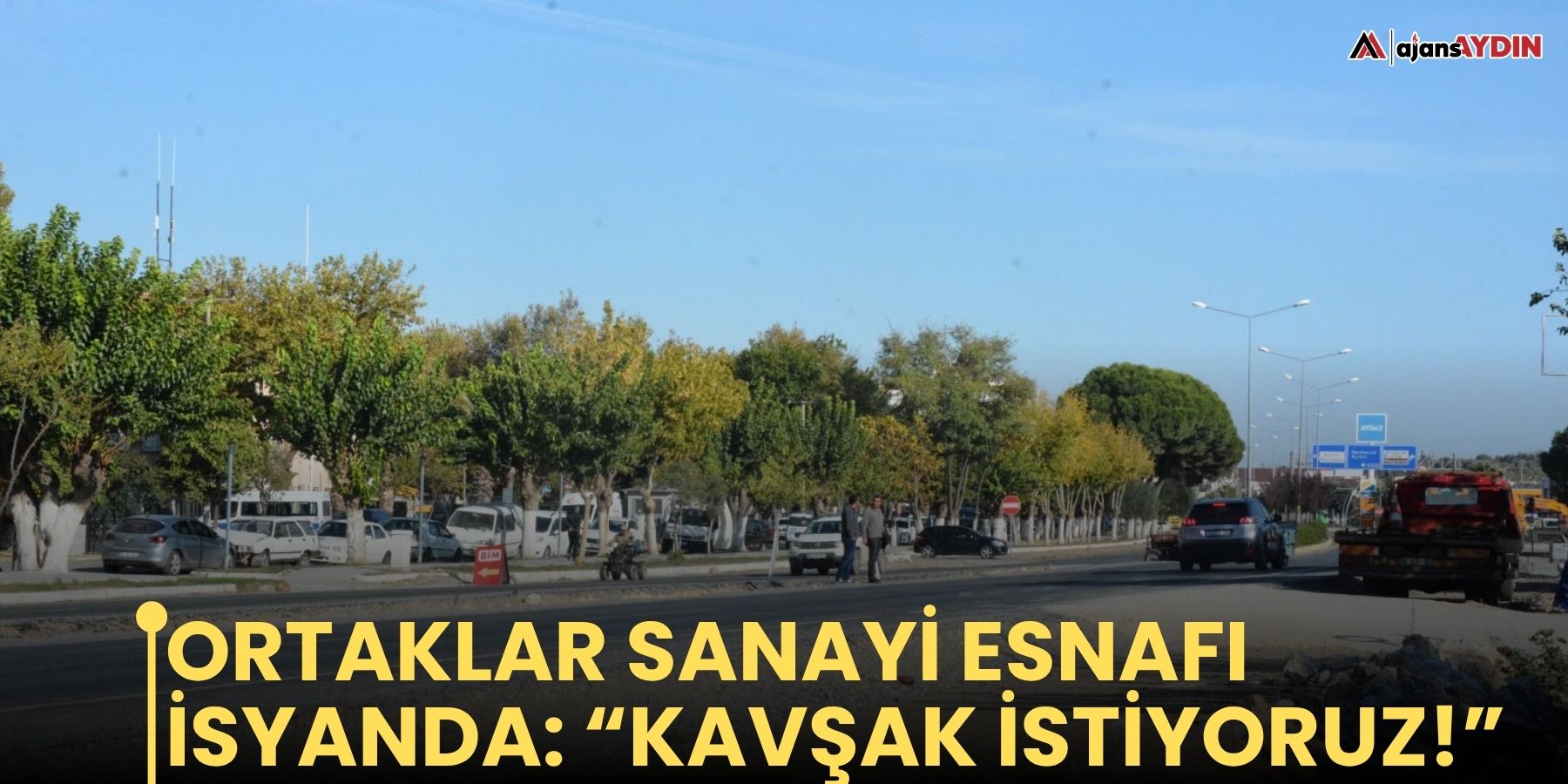 Ortaklar Sanayi esnafı isyanda: “Kavşak istiyoruz!”