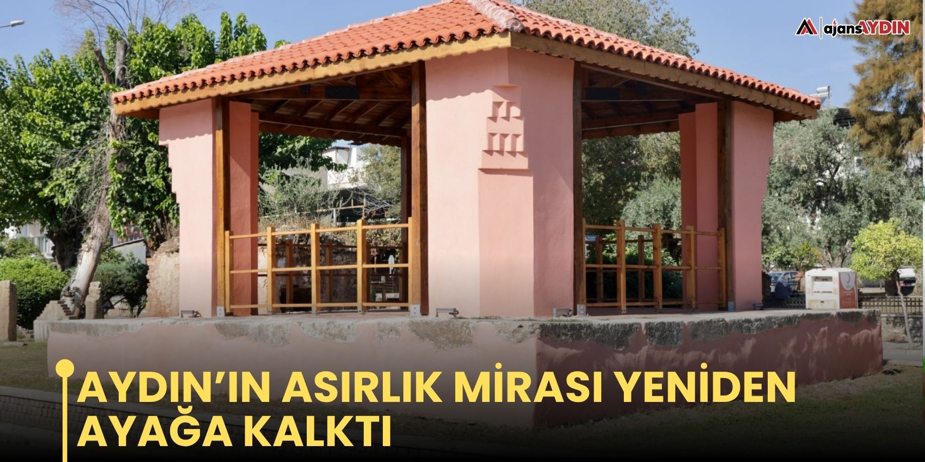 Aydın’ın asırlık mirası yeniden ayağa kalktı
