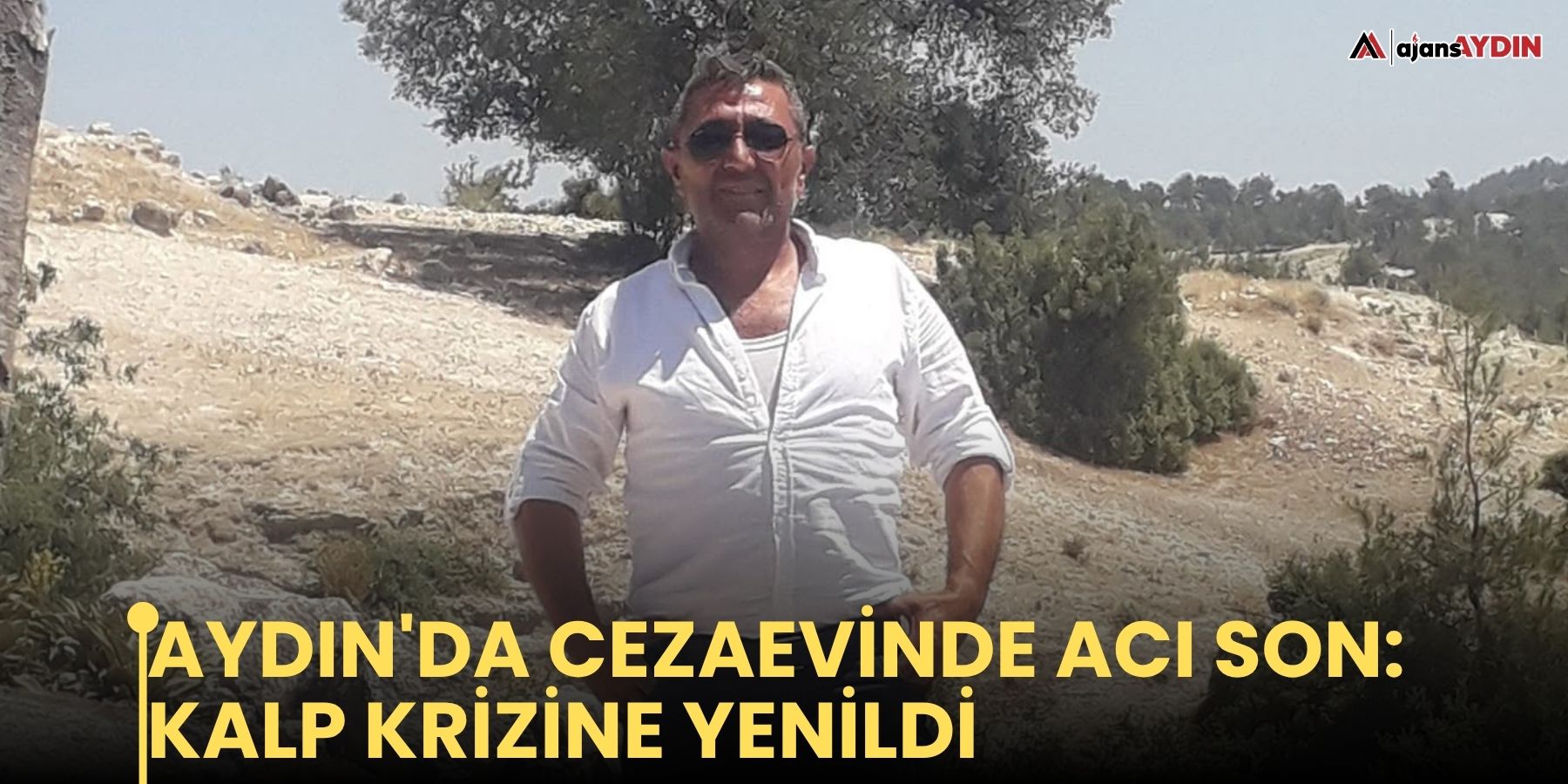 Aydın'da cezaevinde acı son: kalp krizine yenildi