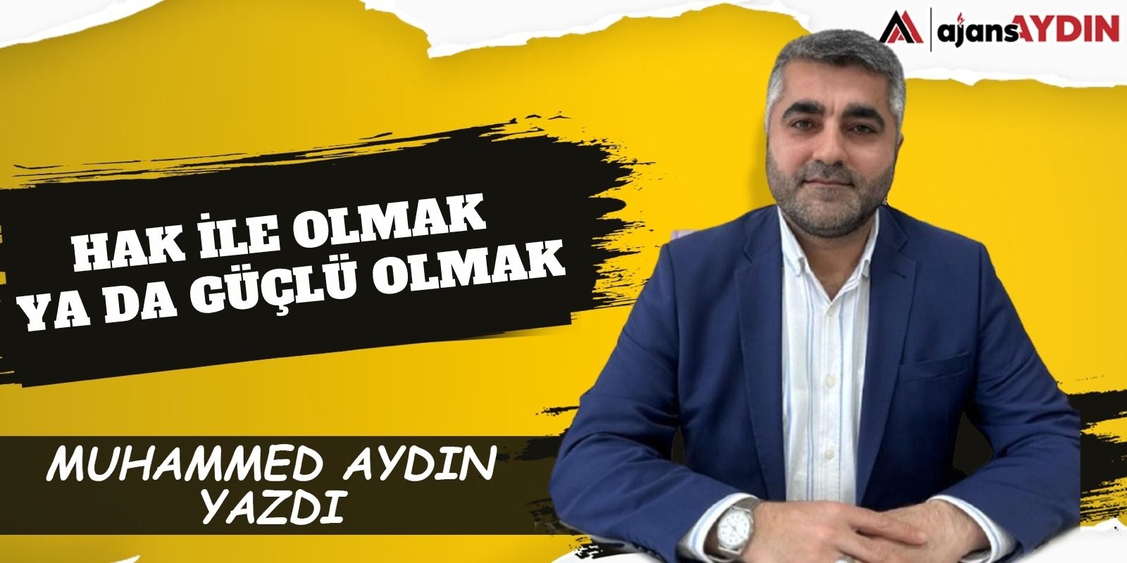Hak İle Olmak Ya Da Güçlü Olmak