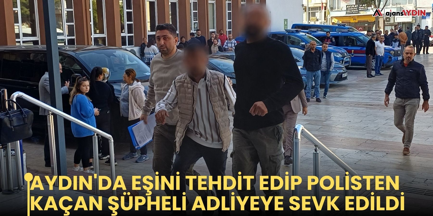 Aydın'da eşini tehdit edip polisten kaçan şüpheli adliyeye sevk edildi