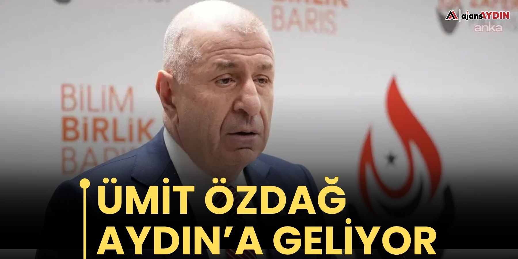 Ümit Özdağ Aydın’a Geliyor