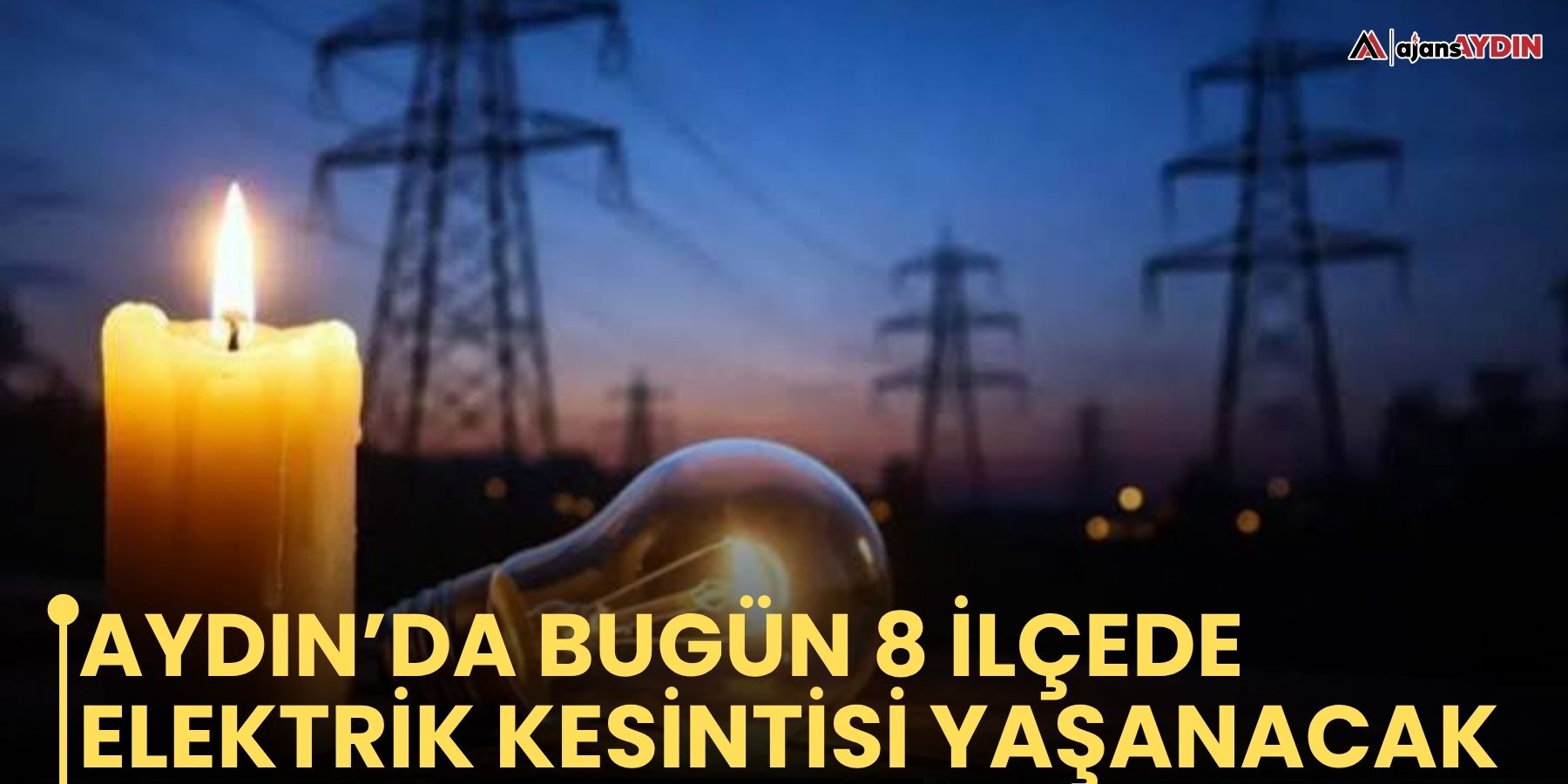 Aydın’da bugün 8 ilçede elektrik kesintisi yaşanacak