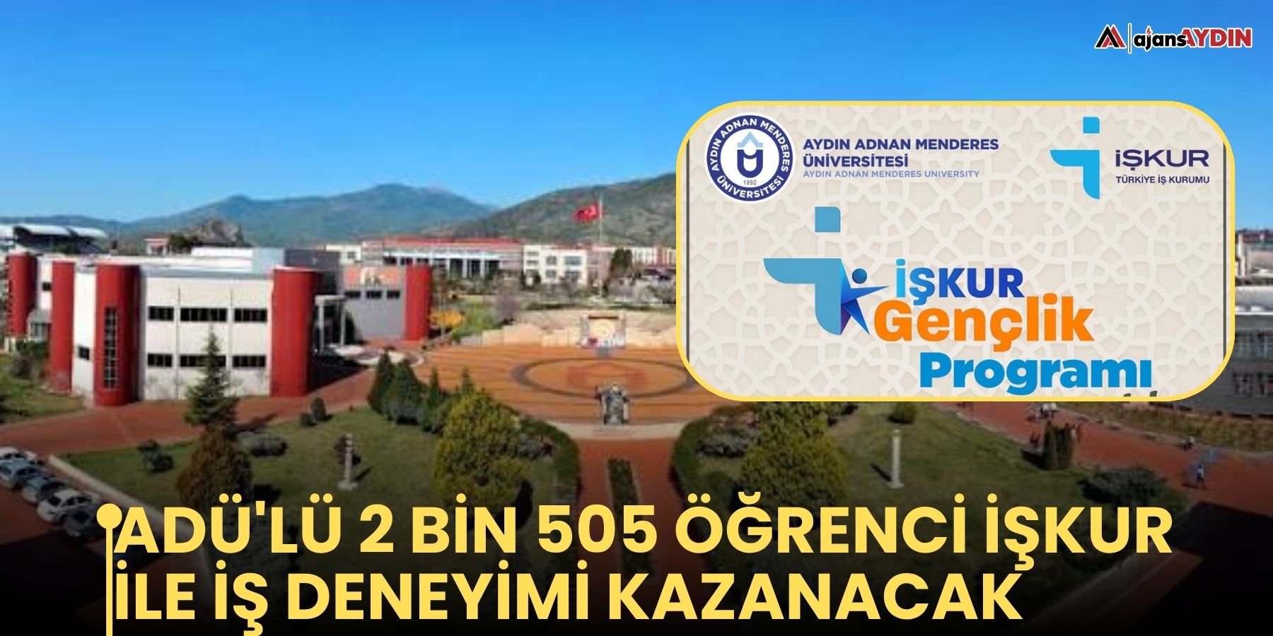 ADÜ'lü 2 bin 505 öğrenci İŞKUR ile iş deneyimi kazanacak