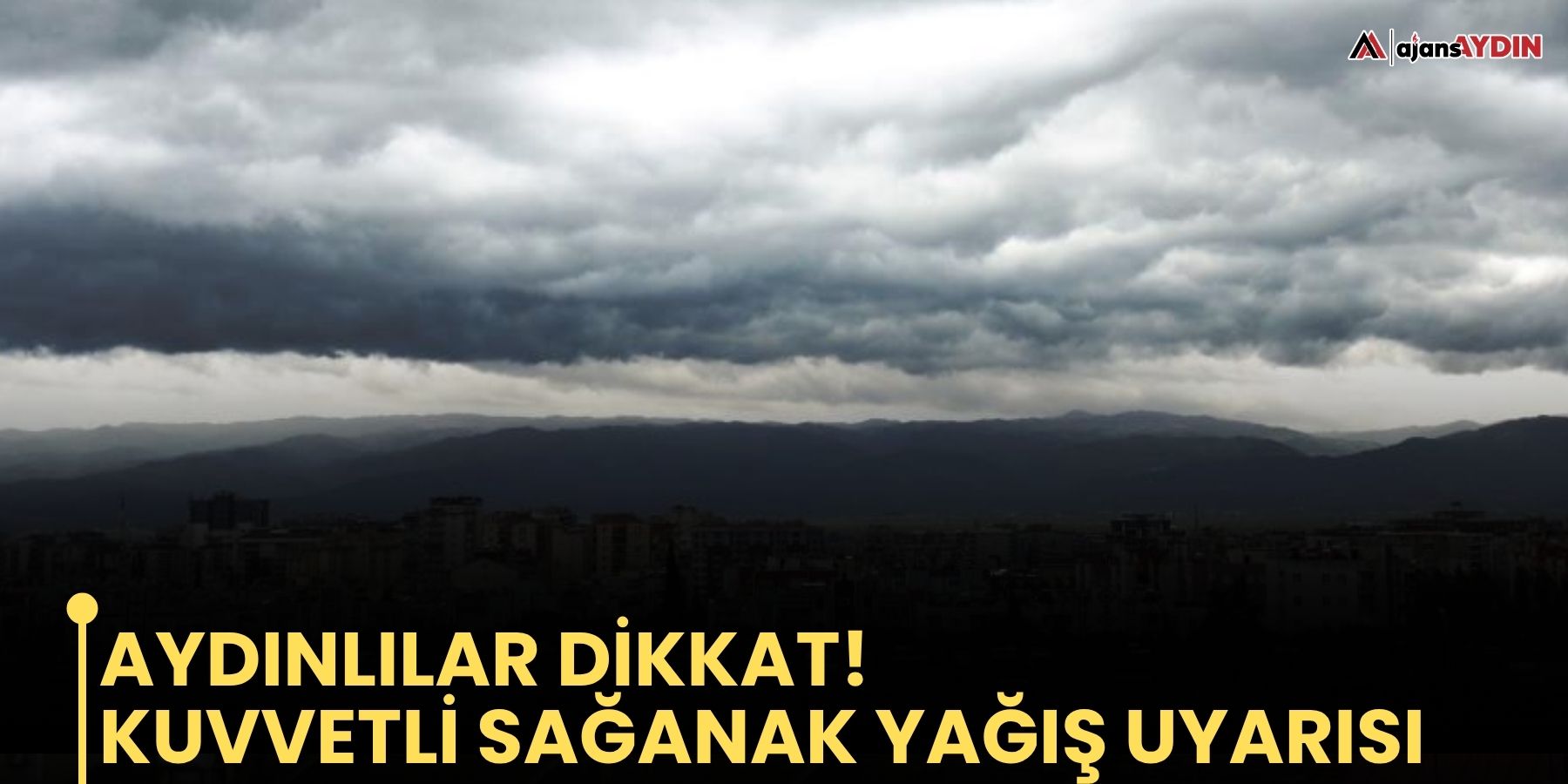 Aydınlılar Dikkat!  Kuvvetli Sağanak Yağış Uyarısı