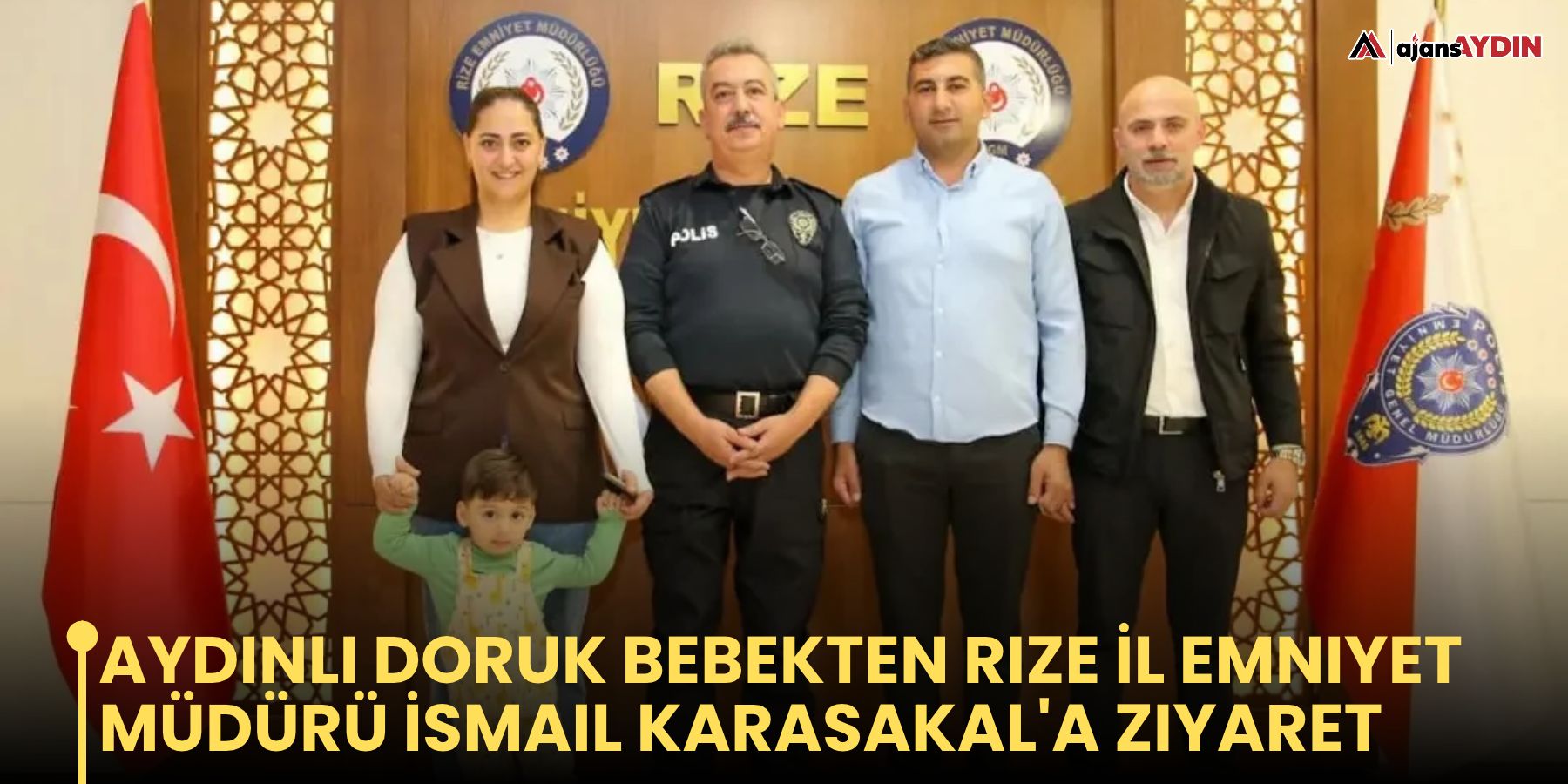 Aydınlı Doruk bebekten Rize İl Emniyet Müdürü İsmail Karasakal'a ziyaret