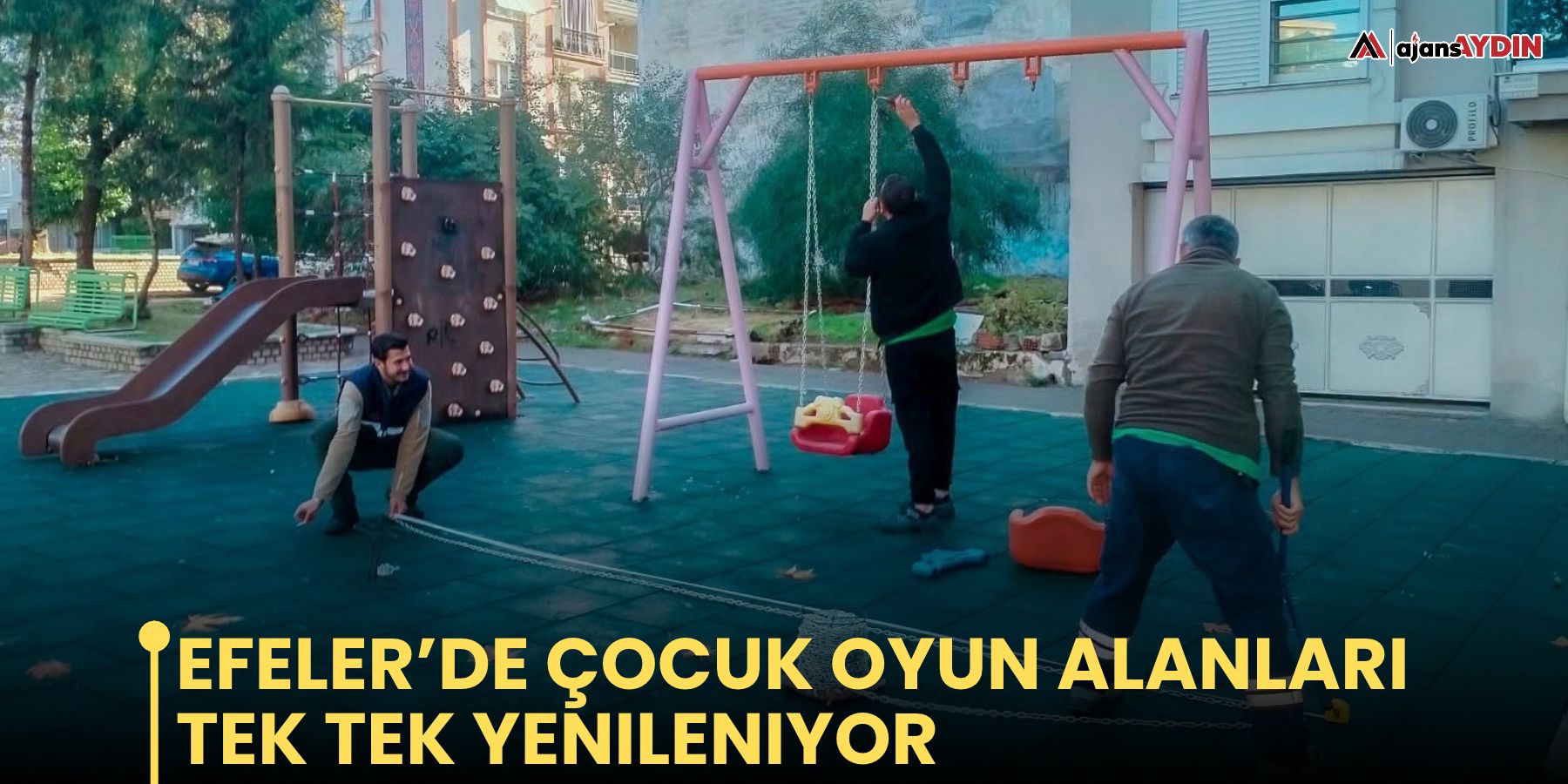 Efeler’de çocuk oyun alanları tek tek yenileniyor