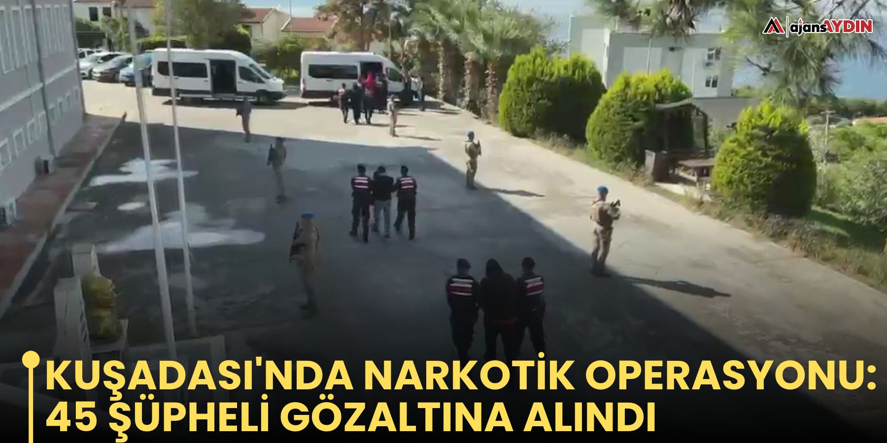 Kuşadası'nda narkotik operasyonu: 45 şüpheli gözaltına alındı