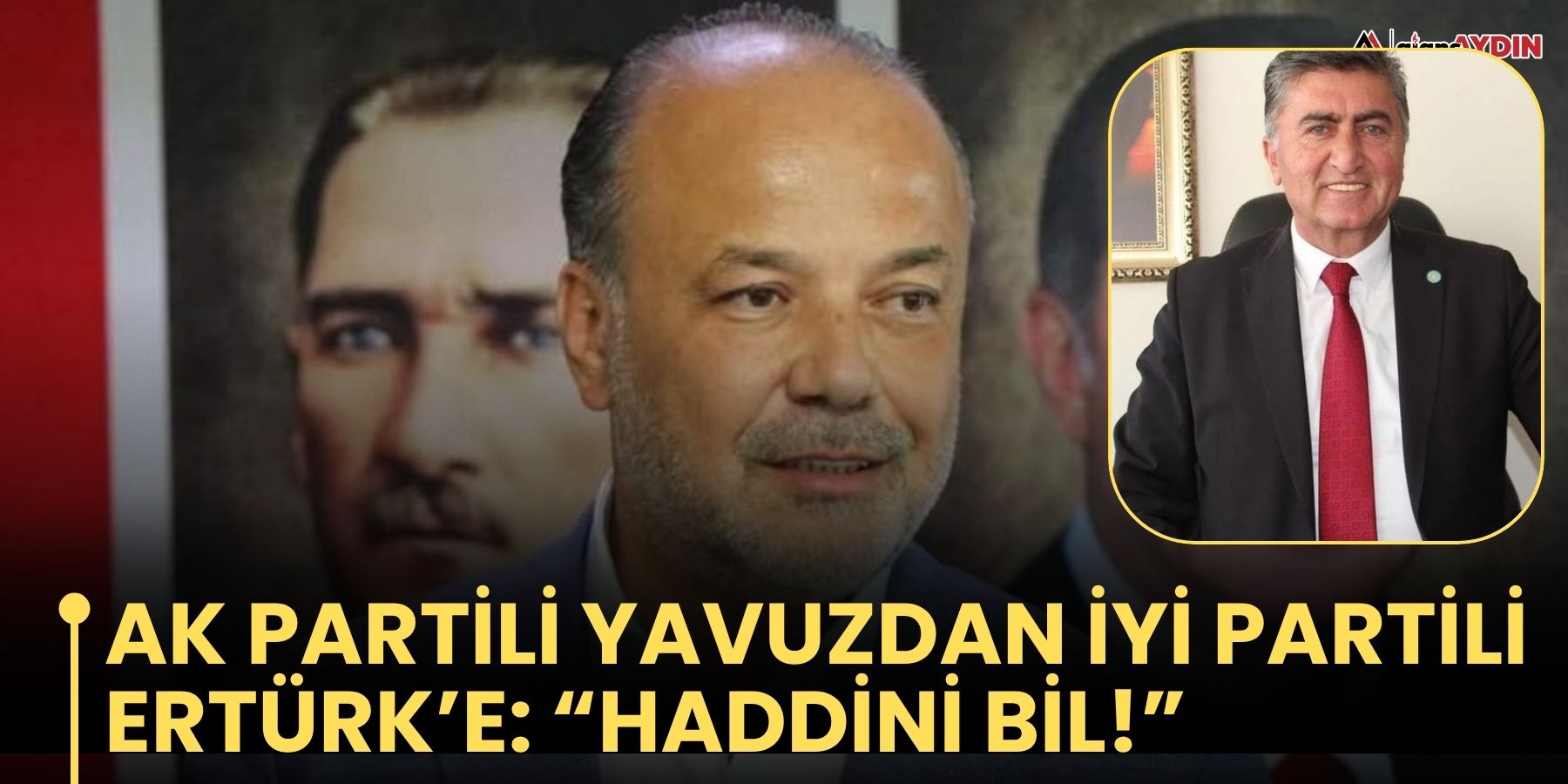 Ak Partili Yavuzdan İyi Partili Ertürk’e: “haddini Bil!”