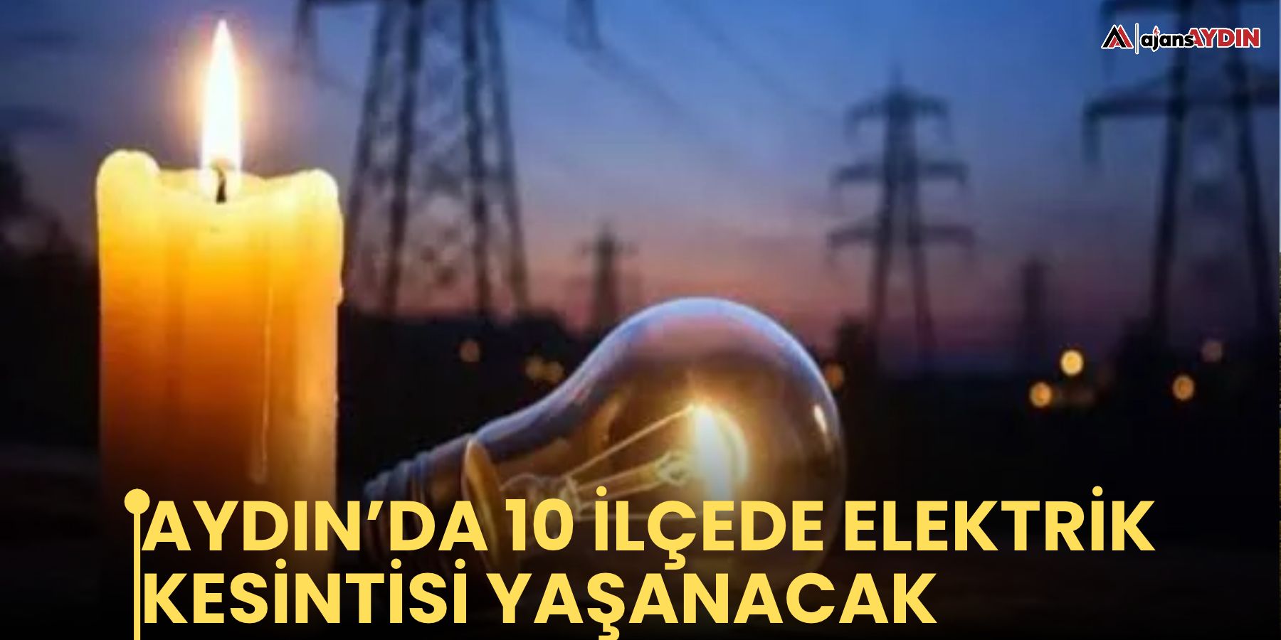 Aydın’da 10 ilçede elektrik kesintisi yaşanacak