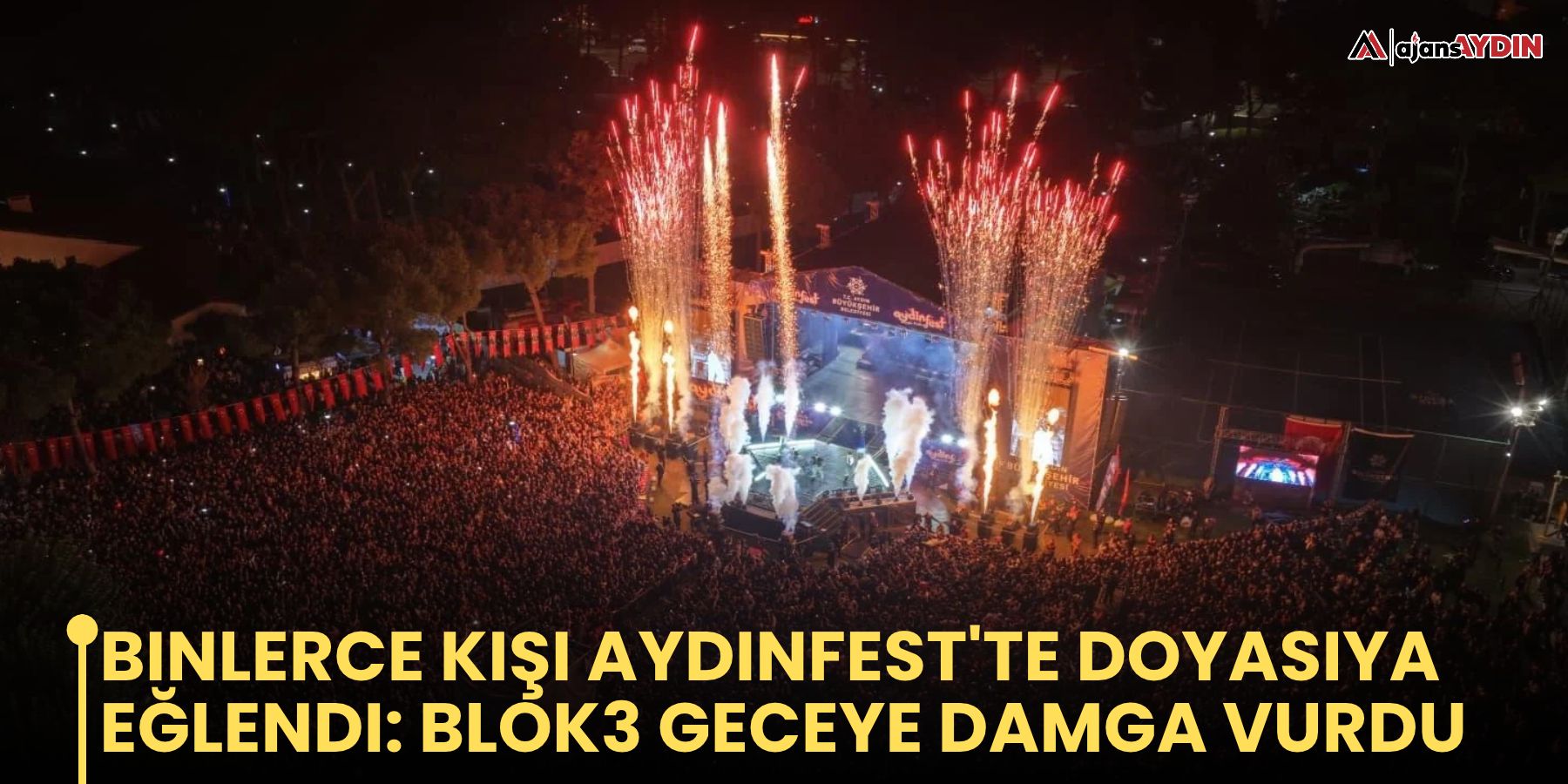 Binlerce kişi Aydınfest'te doyasıya eğlendi: Blok3 geceye damga vurdu