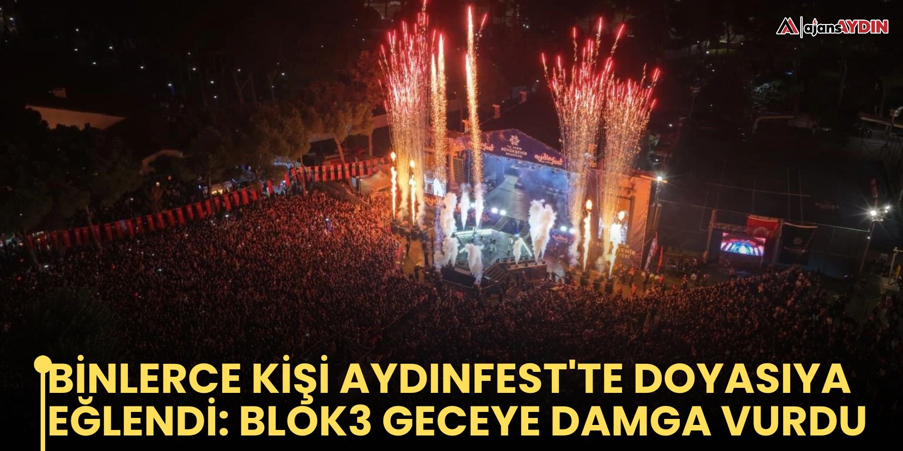 Binlerce kişi Aydınfest'te doyasıya eğlendi: Blok3 geceye damga vurdu