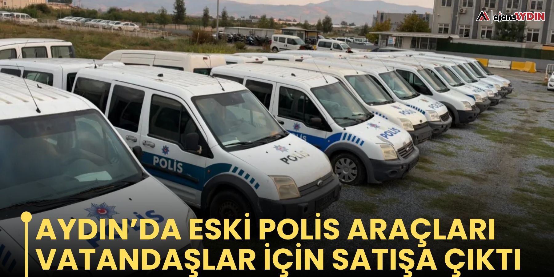 Aydın'da eski polis araçları vatandaşlar için satışa çıktı
