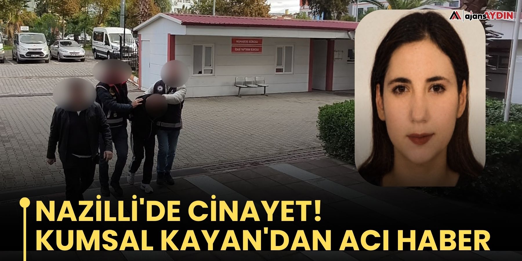 Nazilli'de Cinayet!  Kumsal Kayan'dan Acı Haber