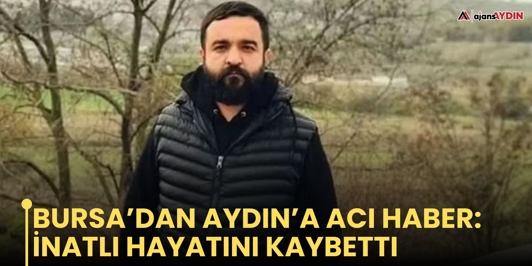 Bursa’dan Aydın’a acı haber: İnatlı hayatını kaybetti
