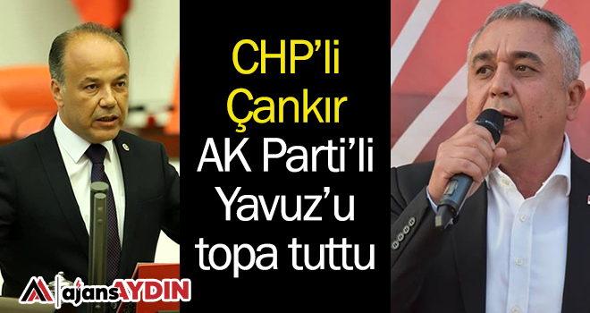 CHP'li Çankır AK Parti'li Yavuz'u topa tutu
