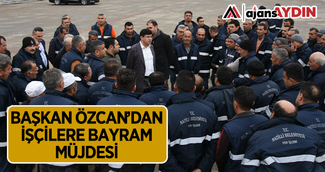 Başkan Özcan’dan işçilere bayram müjdesi