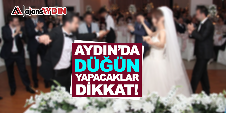 Aydın'da düğün yapacaklar dikkat!