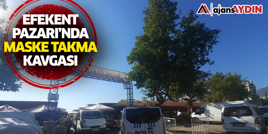 Efekent pazarında maske takma kavgası