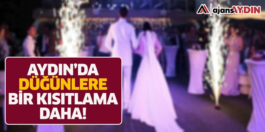 Aydın'da düğünlere bir kısıtlama daha