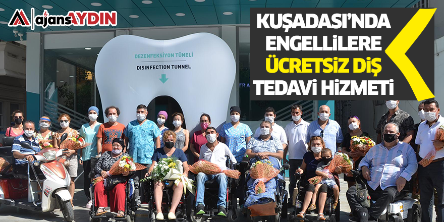 KUŞADASI’NDA ENGELLİLERE ÜCRETSİZ DİŞ TEDAVİ HİZMETİ