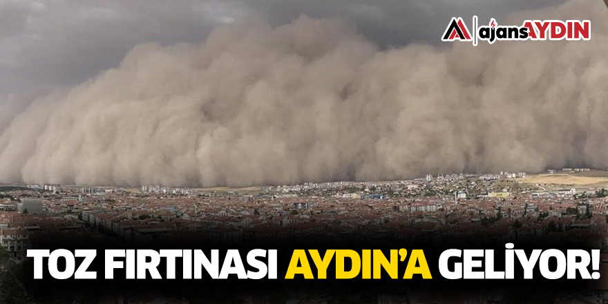 TOZ FIRTINASI AYDIN’A GELİYOR