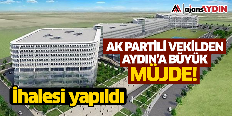 AK Partili vekilden Aydın'a büyük müjde