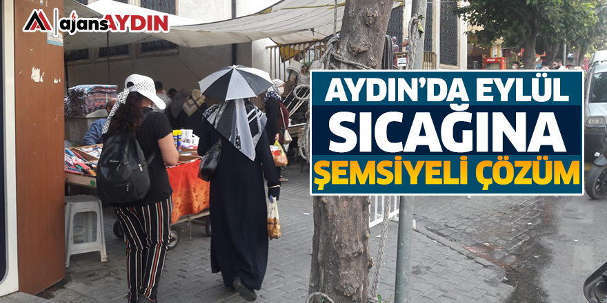Aydın'da Eylül sıcağına 'Şemsiyeli' çözüm