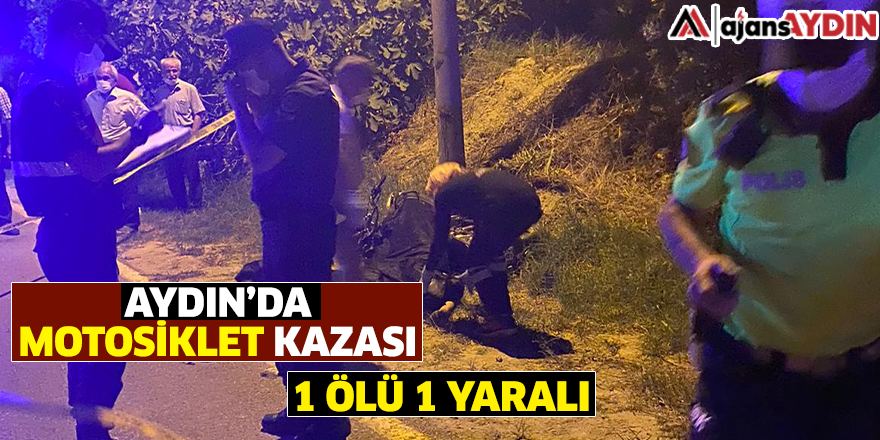 Aydın'da motosiklet kazası / 1 ölü 1 yaralı