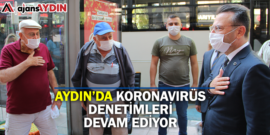 Aydın'da koronavirüs denetimleri devam ediyor