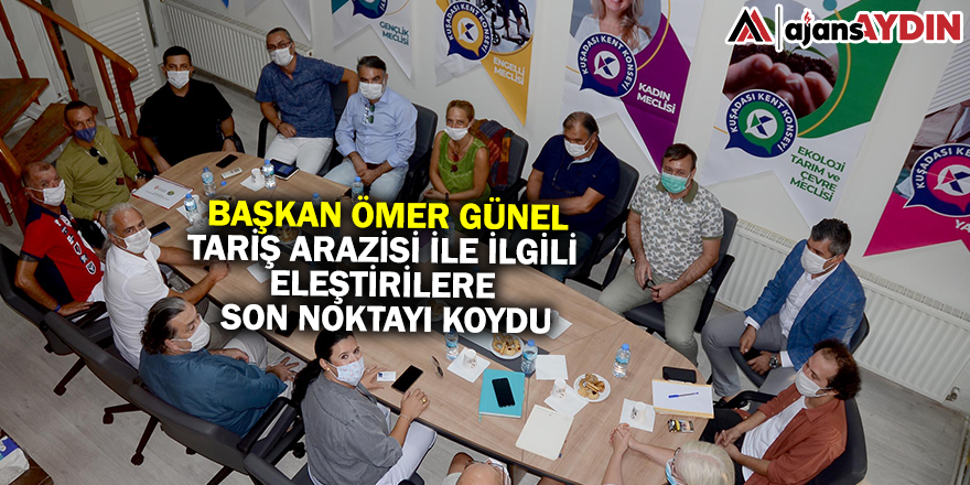 BAŞKAN ÖMER GÜNEL TARİŞ ARAZİSİ İLE İLGİLİ ELEŞTİRİLERE SON NOKTAYI KOYDU