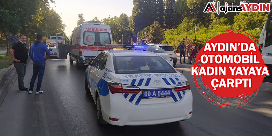 Aydın'da otomobil kadın yayaya çarptı