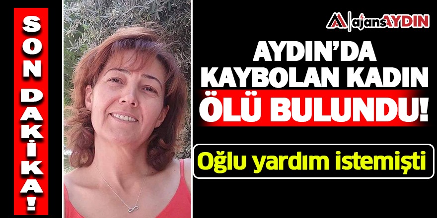 Aydın'da kaybolan kadın ölü bulundu