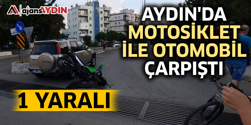Aydın'da  motosiklet ile otomobil çarpıştı