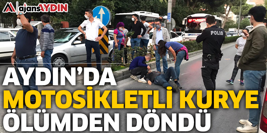 Aydın'da motosikletli kurye ölümden döndü