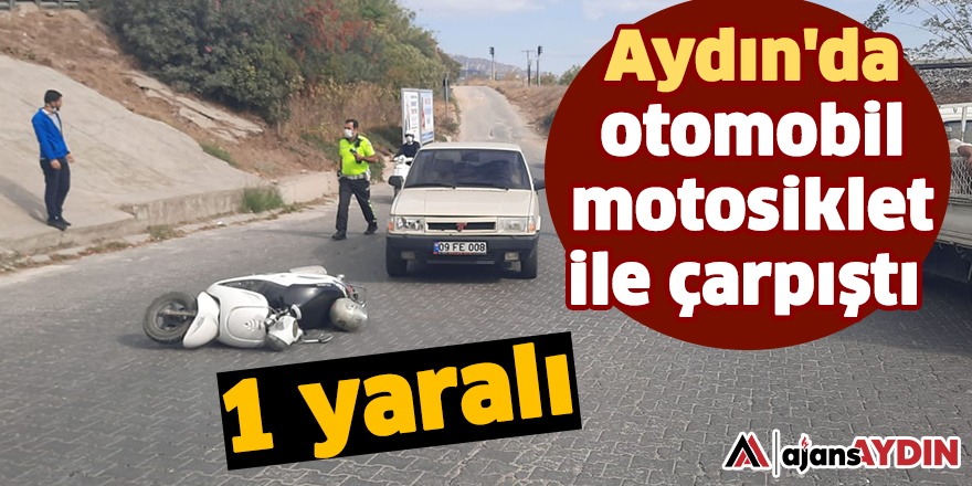 Aydın'da otomobil motosiklet ile çarpıştı