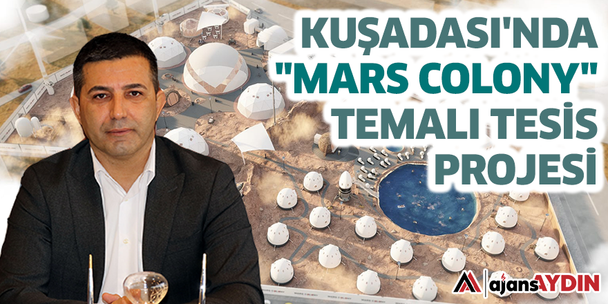 Kuşadası'nda "Mars kolonisi" temalı turistik tesis projesi