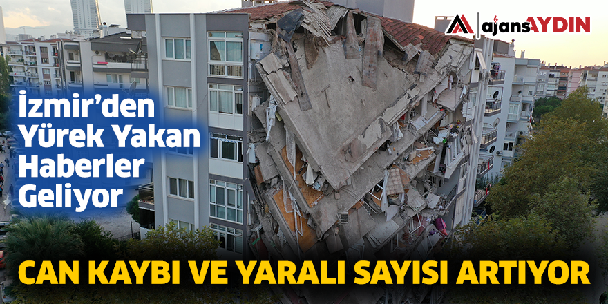 İzmir'de can kaybı ve yaralı sayısı artıyor