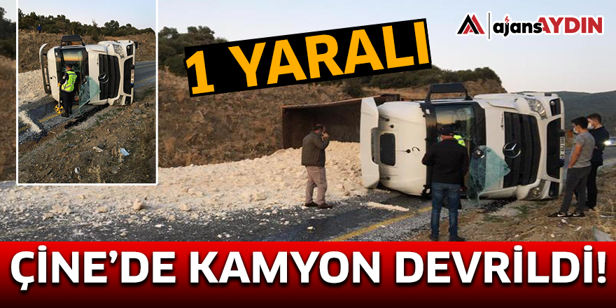 Çine'de kamyon devrildi