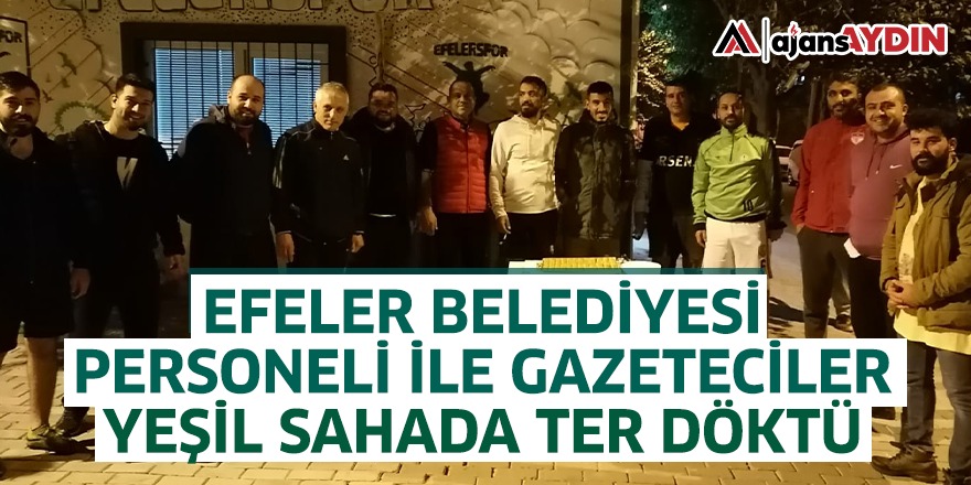 Efeler Belediyesi Personeli ile Gazeteciler Yeşil Sahada Ter Döktü