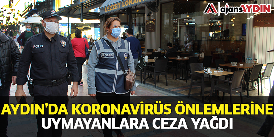 Aydın'da koronavirüs önlemlerine uymayanlara ceza yağdı