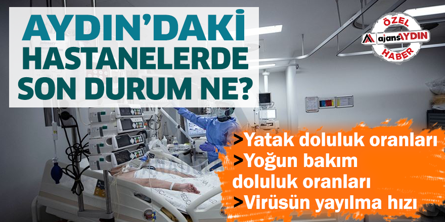 Aydın'daki hastanelerde son durum ne..?