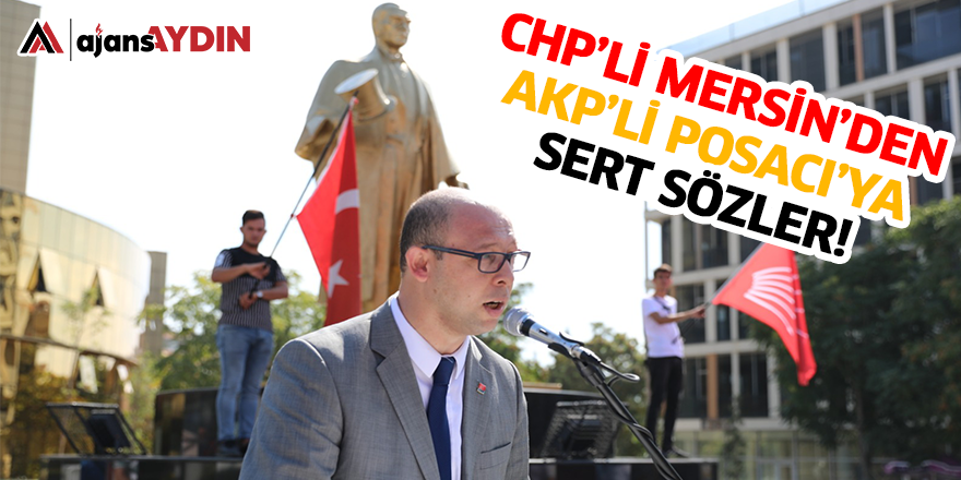 CHP'Lİ MERSİNDEN AKP'Lİ POSACI'YA SERT SÖZLER