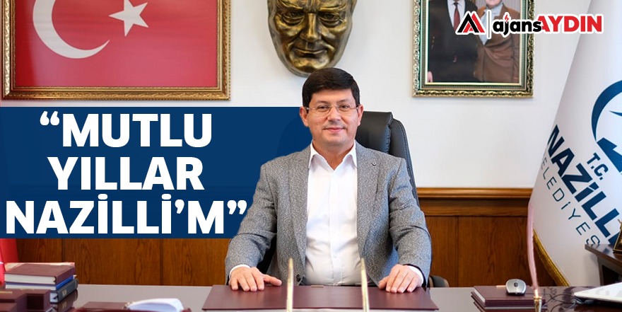 "MUTLU YILLAR NAZİLLİ'M"