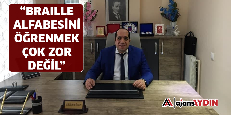 "BRAILLE ALFABESİNİ ÖĞRENMEK ÇOK ZOR DEĞİL"
