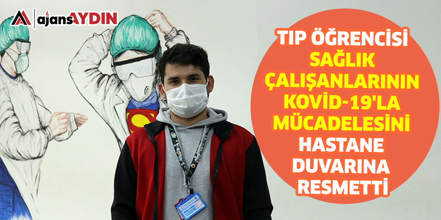 Tıp öğrencisi, sağlık çalışanlarının Kovid-19'la mücadelesini hastane duvarına resmetti