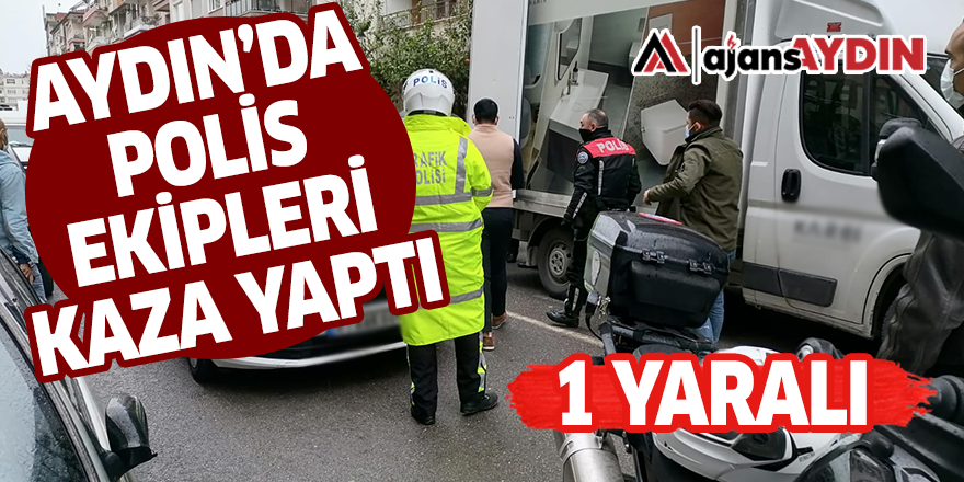 AYDIN'DA POLİS EKİPLERİ KAZA YAPTI