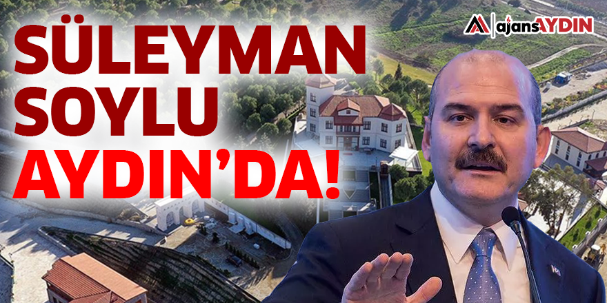 Süleyman Soylu Aydın'da!