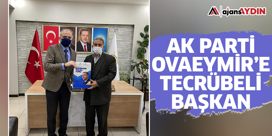 AK Parti Ovaeymir'e tecrübeli başkan